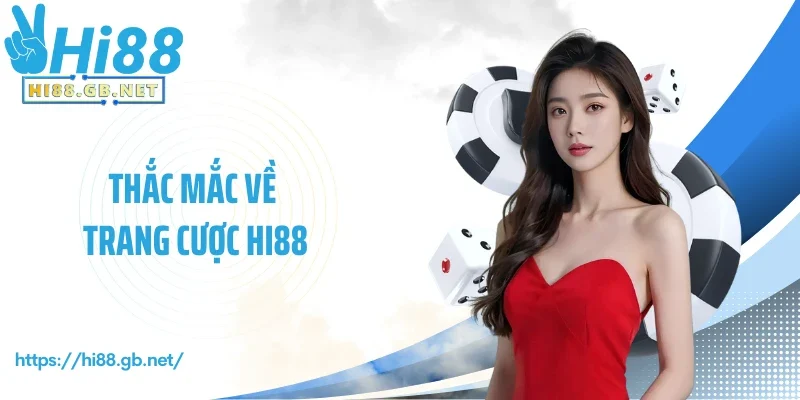 Thắc mắc về trang cược Hi88
